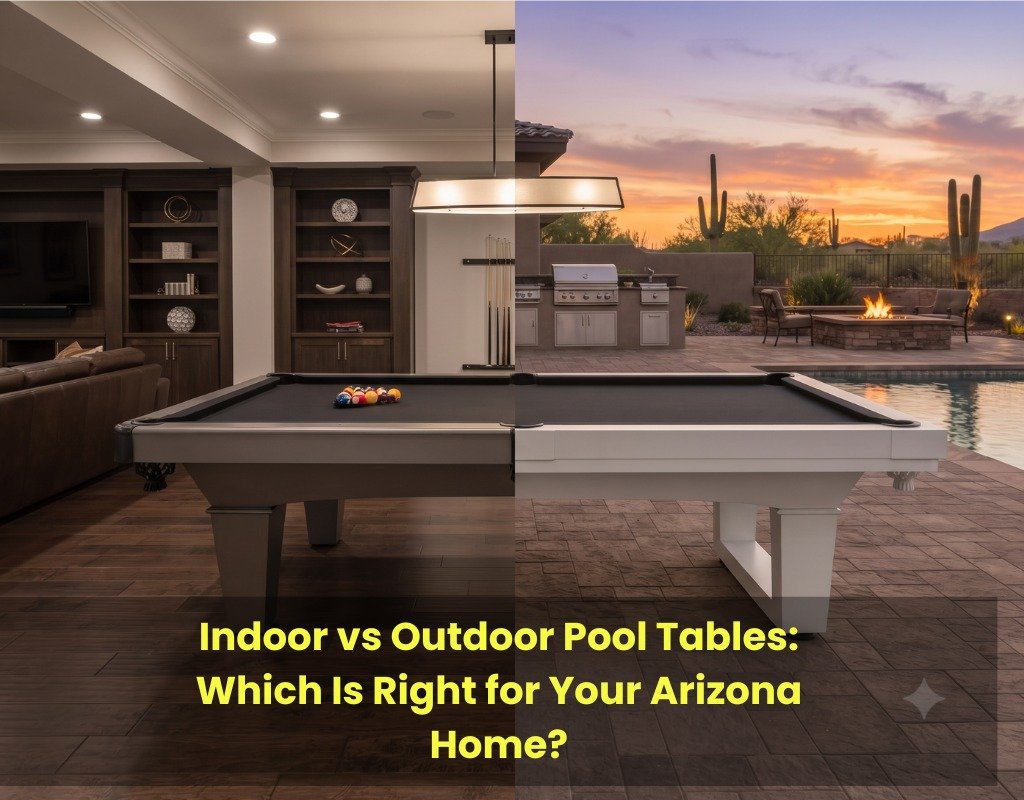 Indoor vs outdoor pool tables comparison for Arizona homes and outdoor entertainment spaces